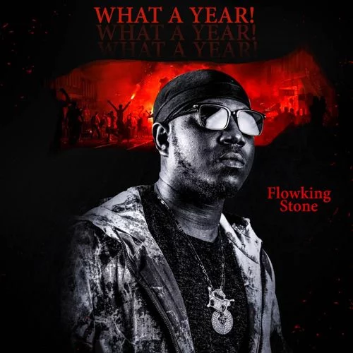 Flowking Stone – What A Year! (Prod. By IvanBeatz) Flowking Stone – What A Year! (Prod. By IvanBeatz)