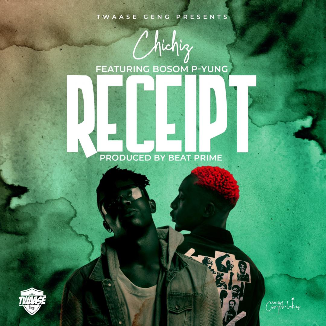 Chichiz – Receipt Ft Bosom P-Yung (Prod By Beat Prime)