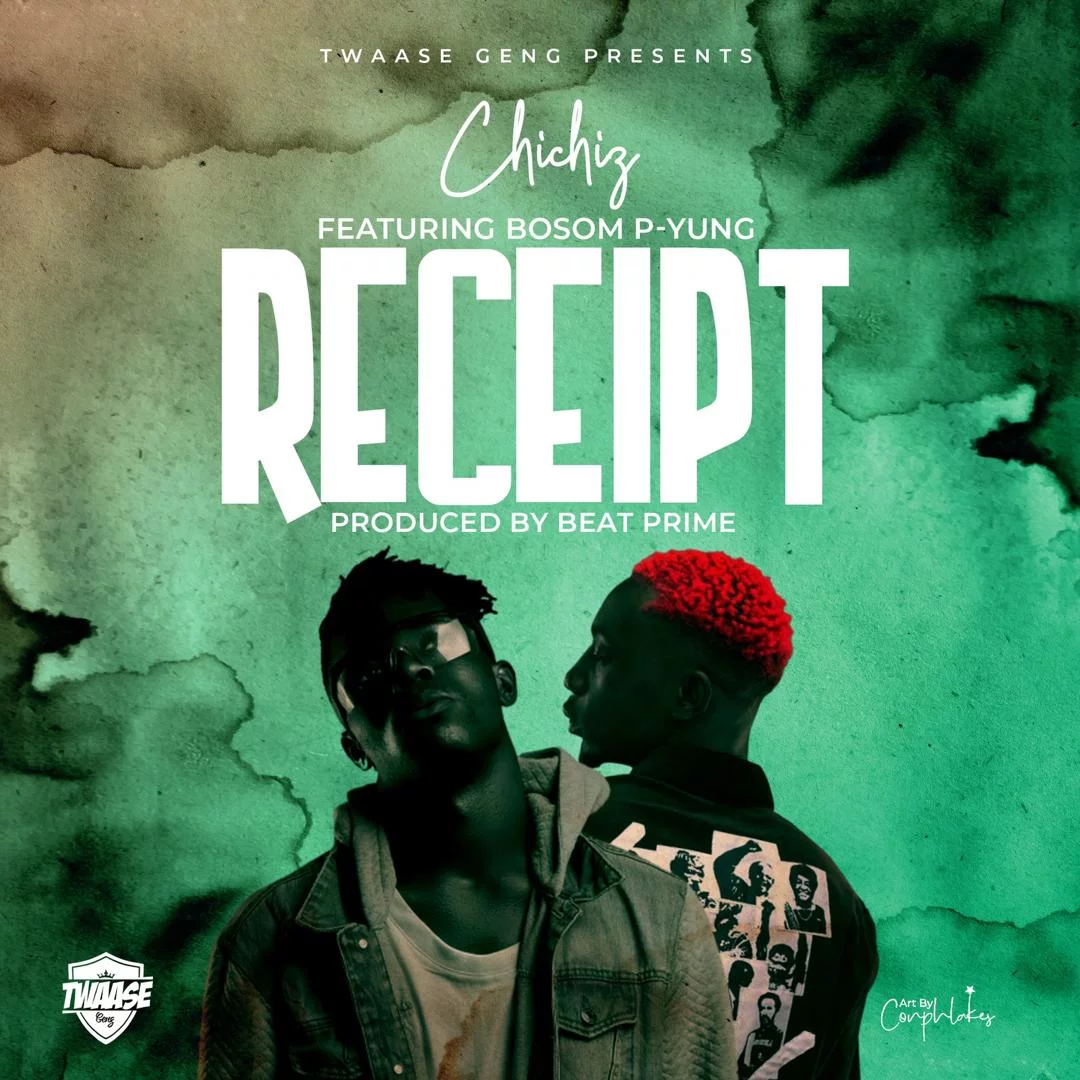 Chichiz – Receipt Ft Bosom P-Yung (Prod By Beat Prime) Chichiz – Receipt Ft Bosom P-Yung (Prod By Beat Prime)