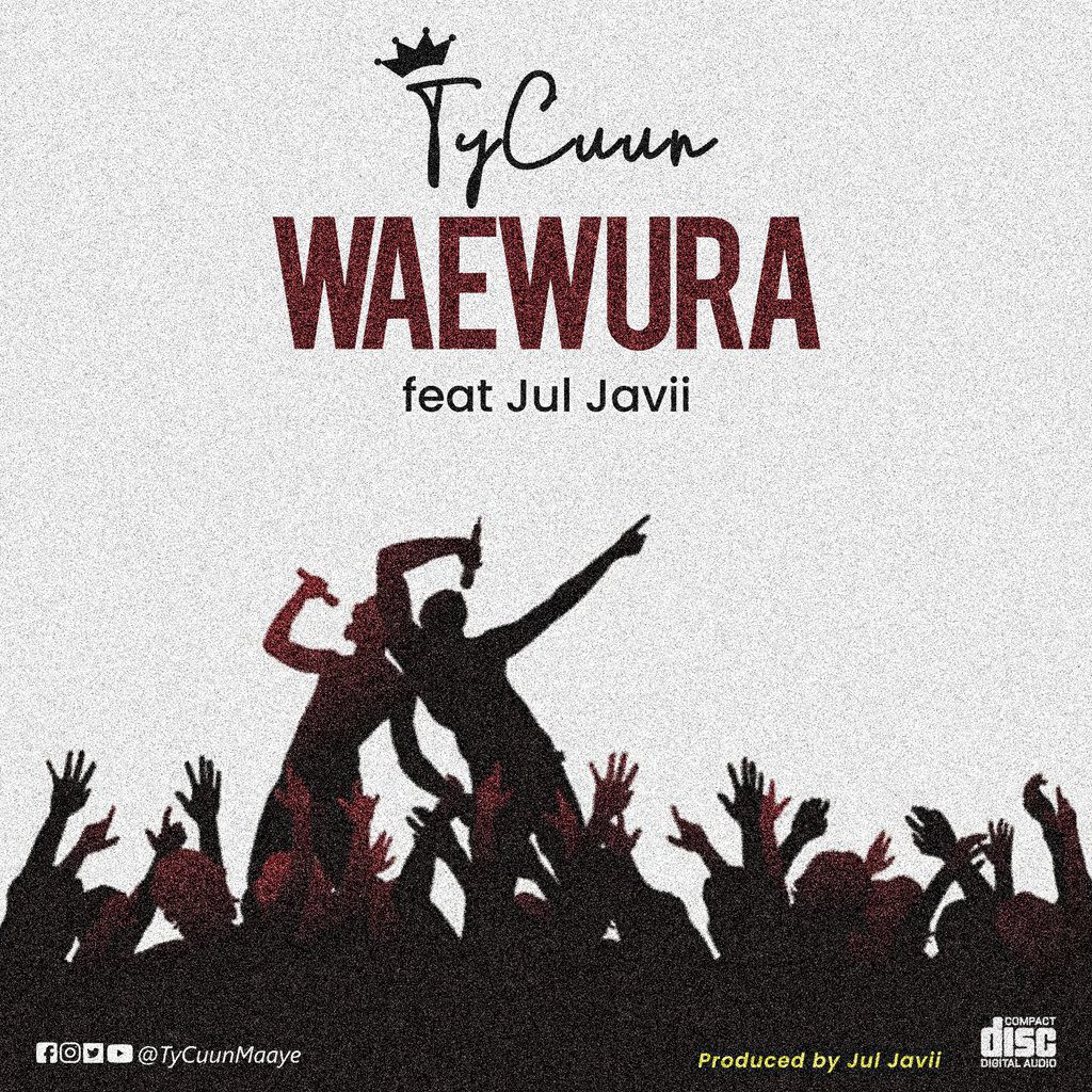 TyCuun – Waewura Ft Jul.Javii (Prod By Jul.Javii)