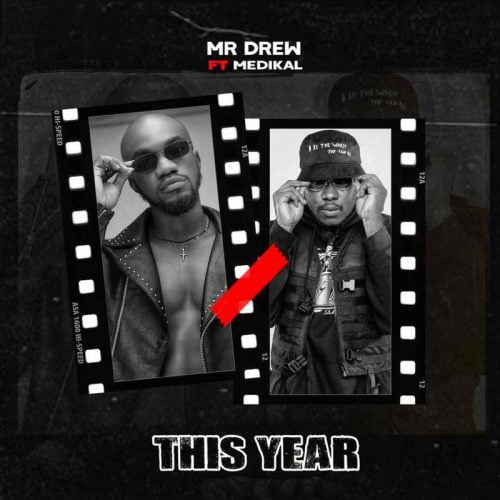 Mr Drew – This Year Ft Medikal (Prod. by Willis Beatz) Mr Drew – This Year Ft Medikal (Prod. by Willis Beatz)