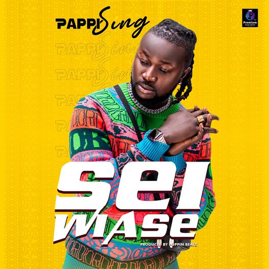 PappiSing – Sei Wiase (Prod By Poppin Beatz)