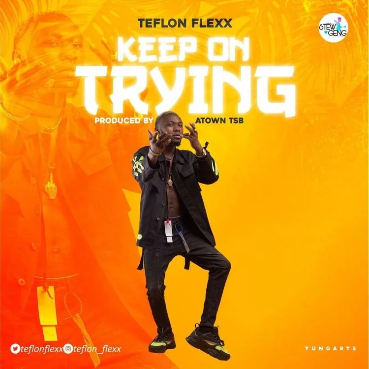 Teflon-Flexx-Keep-On-Trying Teflon Flexx – Keep On Trying (Prod. by Atown TSB)
