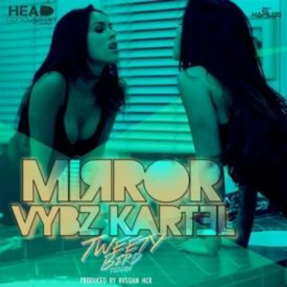 Vybz Kartel – Mirror (Tweety Bird Riddim) Vybz Kartel – Mirror (Tweety Bird Riddim)