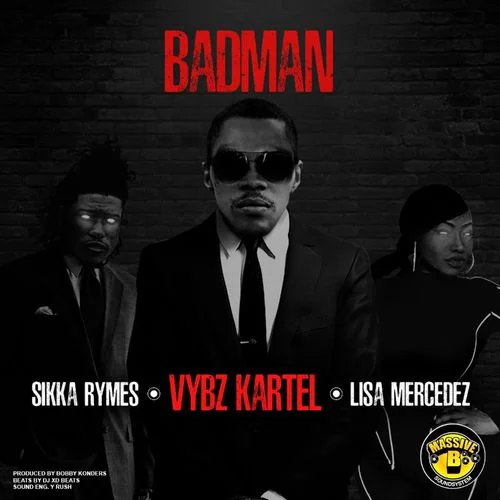 Vybz Kartel – Badman Remix Ft Sikka Rymes & Lisa Mercedez