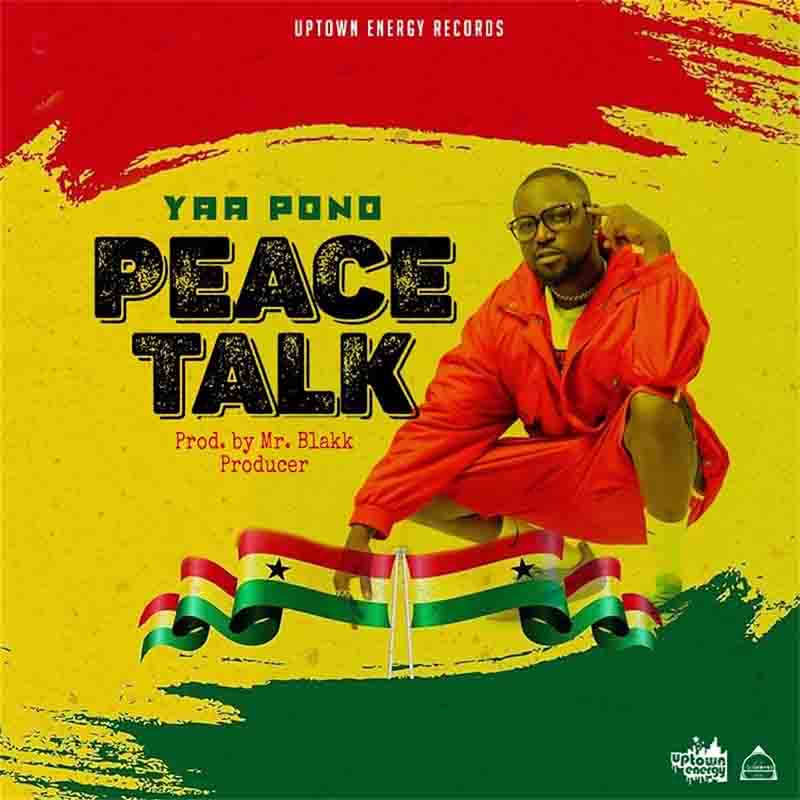 Yaa Pono – Peace Talk (Prod By Mr. Blakk Producer)