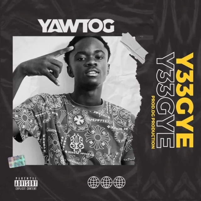 Yaw Tog – Y33gye (Prod. By DG) Yaw Tog – Y33gye (Prod. By DG)