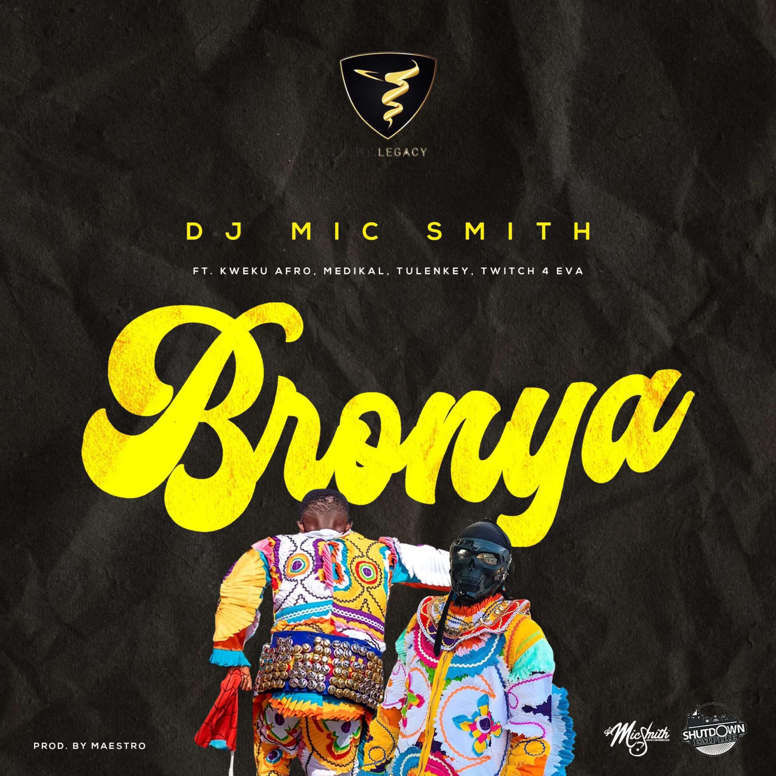 Dj Mic Smith – Bronya Ft Medikal x Tulenkey x Kweku Afro & Twitch 4 Eva