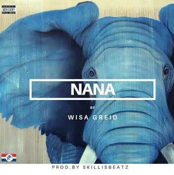 Wisa Gried – Nana (Prod By Skillisbeatz)