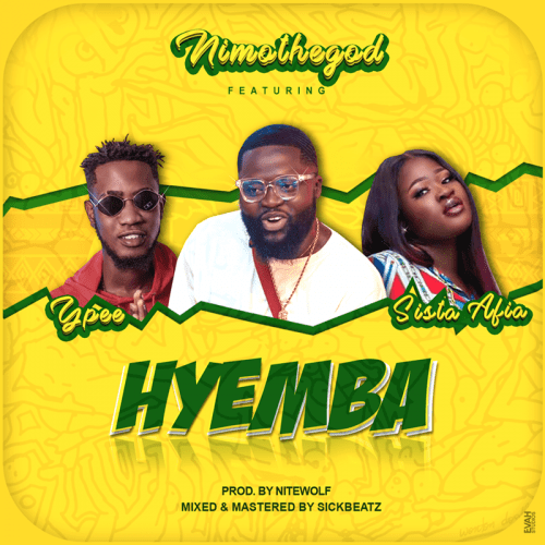 Nimo – Hyemba Ft Sista Afia & YPee (Prod. By Nitewolf) Nimo – Hyemba Ft Sista Afia & YPee (Prod. By Nitewolf)