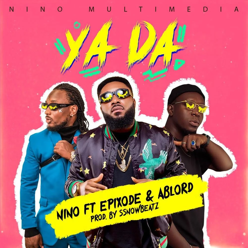 Nino – Yada Ft Epixode & Ablord (Prod By Ssnowbeatz) Nino – Yada Ft Epixode & Ablord (Prod By Ssnowbeatz)