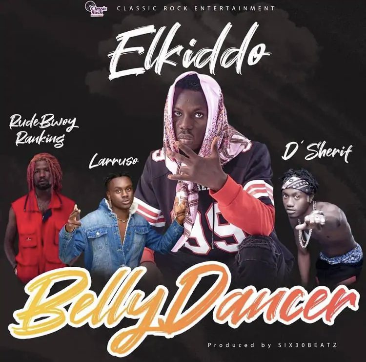 Elkiddo – Belly Dancer Ft Larruso, RudeBwoy Ranking & D’Sherif Elkiddo – Belly Dancer Ft Larruso, RudeBwoy Ranking & D’Sherif