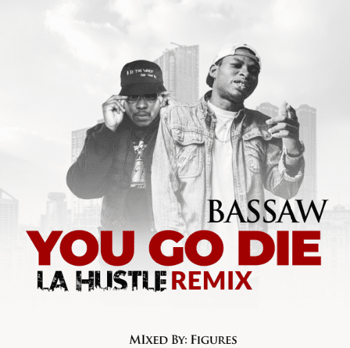 Bassaw - You Go Die (Medikal La Hustle Cover)