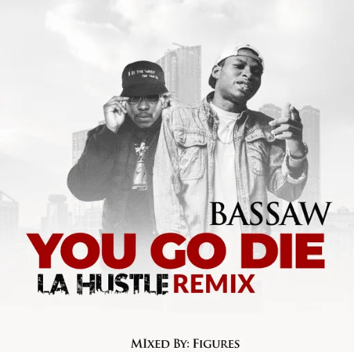 Bassaw – You Go Die (Medikal La Hustle Cover)
