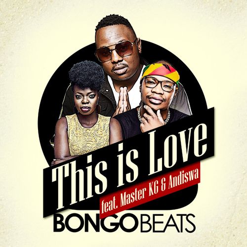 Bongo Beats – This Is Love Ft Master KG & Andiswa