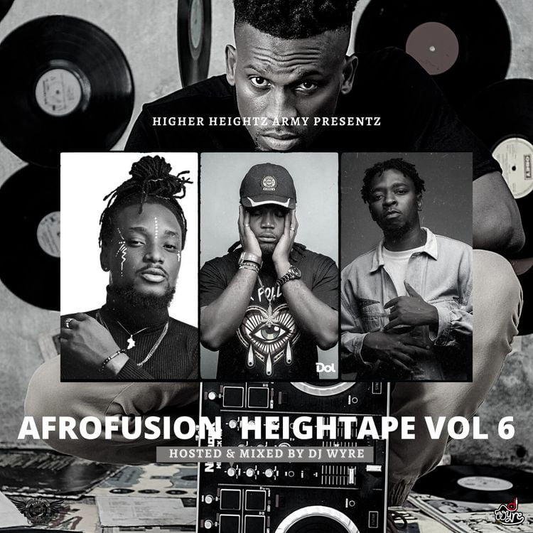 DJ Wyre – Afrofusion HeighTape Vol 6 (DJ Mixtape) DJ Wyre – Afrofusion HeighTape Vol 6 (DJ Mixtape)