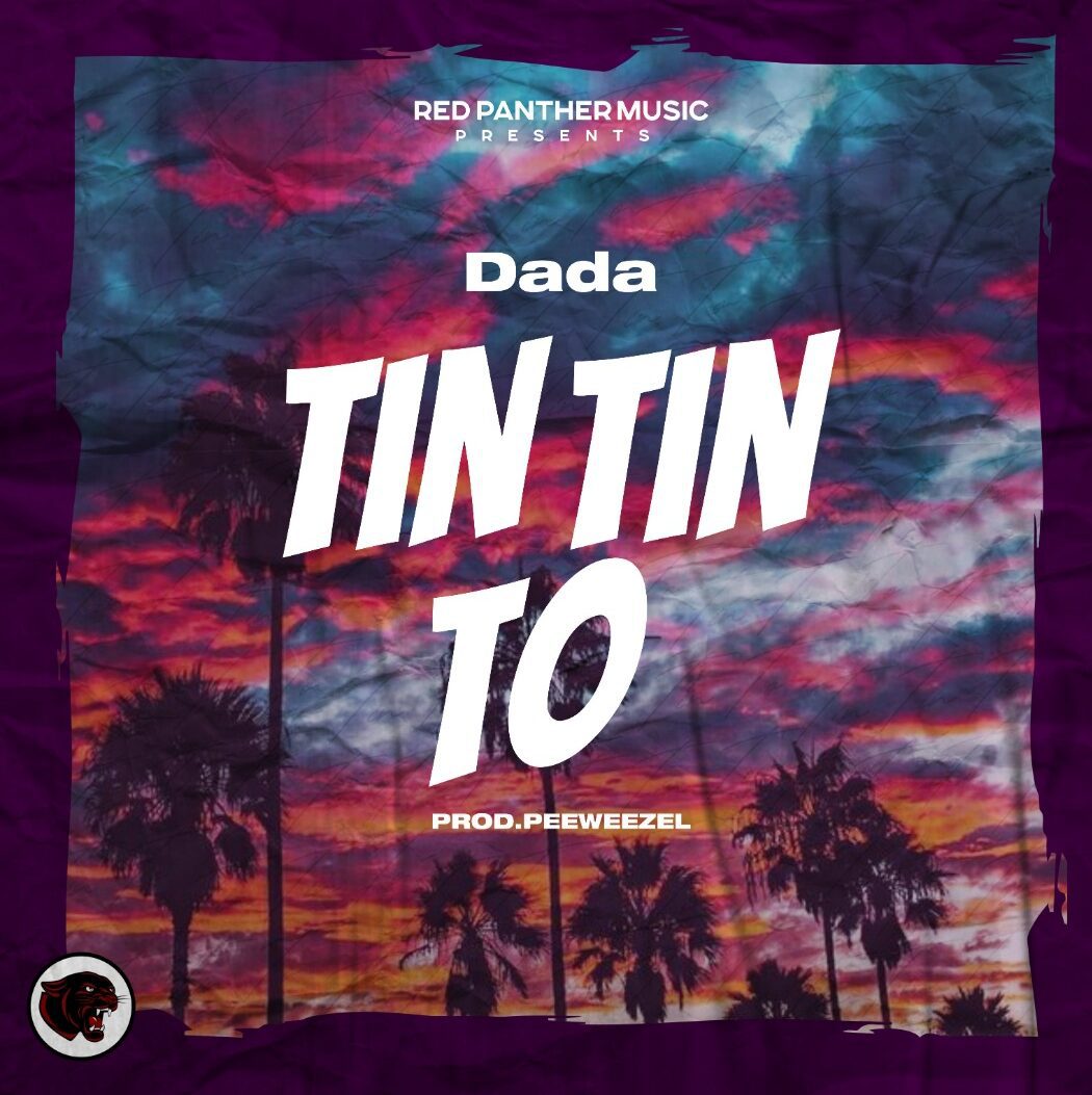 Dada – Tin Tin To (Prod By Peewezel)
