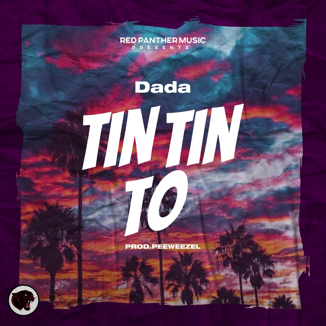 Dada-Tin-Tin-To-Prod-By-Peewezel_www.aacehypez.net_ Dada - Tin Tin To (Prod By Peewezel)