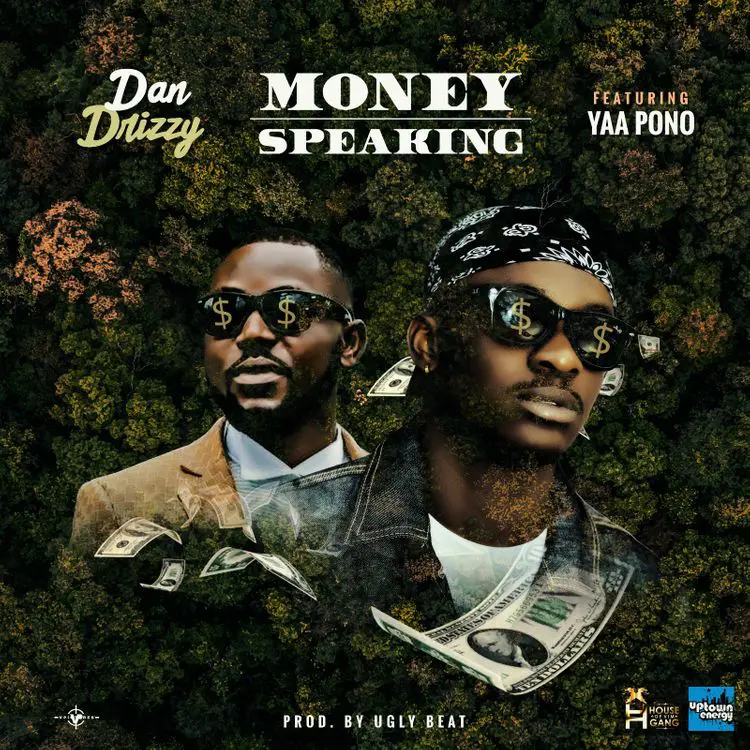 Dan Drizzy – Money Speaking Ft Yaa Pono Dan Drizzy – Money Speaking Ft Yaa Pono