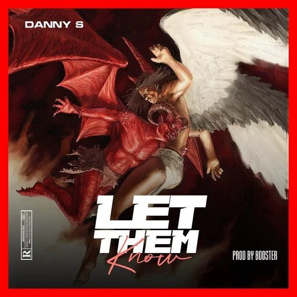 Danny S – Let Dem Know (Prod. by Booster) Danny S – Let Dem Know (Prod. by Booster)