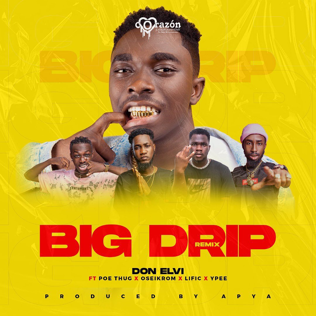 Don-Elvi-Big-Drip-Remix-ft-Poe-Thug-Oseikrom-Sikanii-Ypee-Lific-Prod.-by-Apya Don Elvi – Big Drip Remix Ft Poe Thug, Ypee, Oseikrom Sikanii & Lific