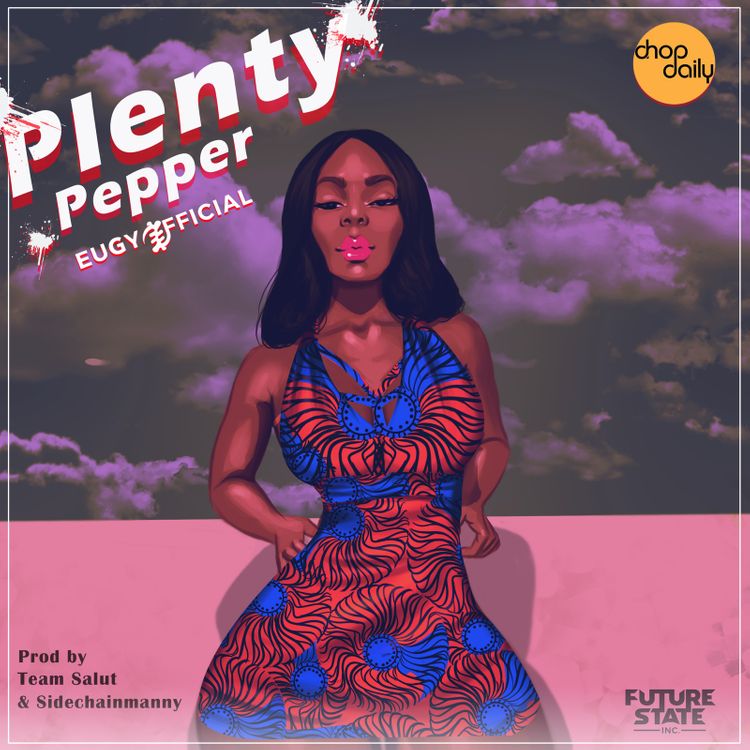 Eugy – Plenty Pepper (Prod. By Team Salut)