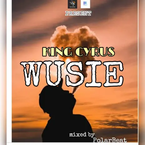 King Cyrus – Wusie (Mix. by Polar Beatz)