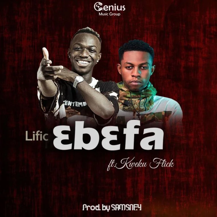 ItzLific – Ebefa Ft Kweku Flick (Prod. By Samsney)