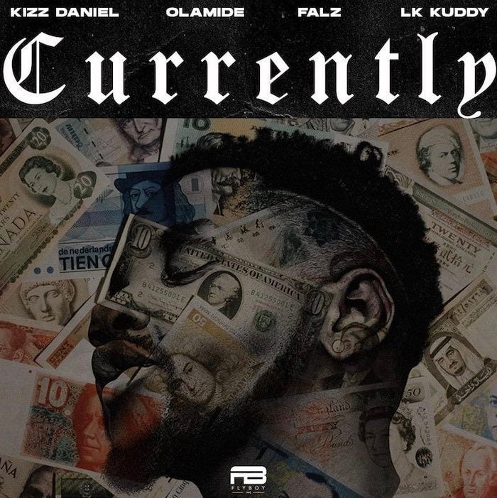 Kizz Daniel – Currently Ft Olamide x Falz & LK Kuddy