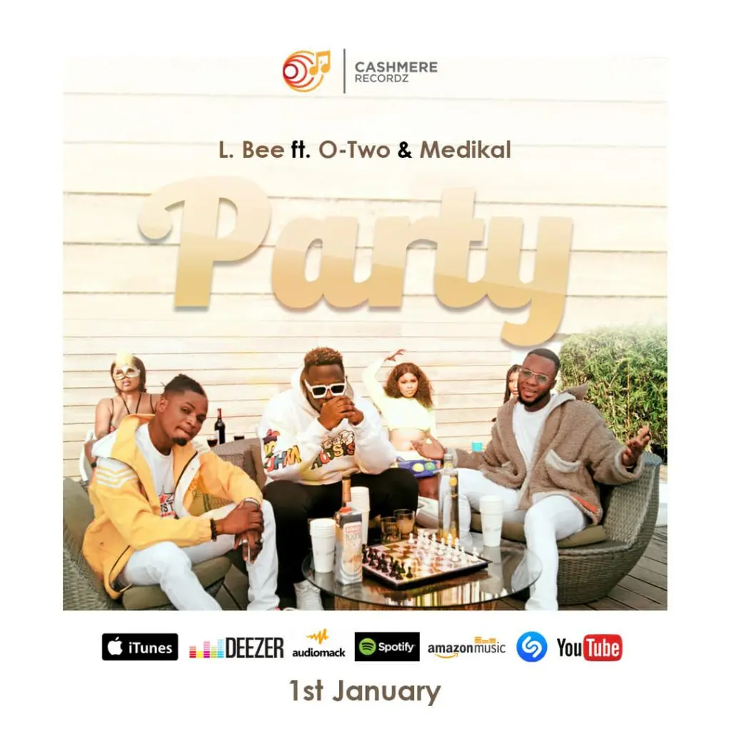 L.Bee – Party Ft Medikal & Otwo (Prod. By Unkle Beat) L.Bee – Party Ft Medikal & Otwo (Prod. By Unkle Beat)