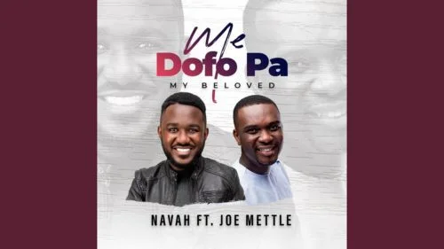 Navah – Me Dofo Pa (My Beloved) Ft Joe Mettle Navah – Me Dofo Pa (My Beloved) Ft Joe Mettle