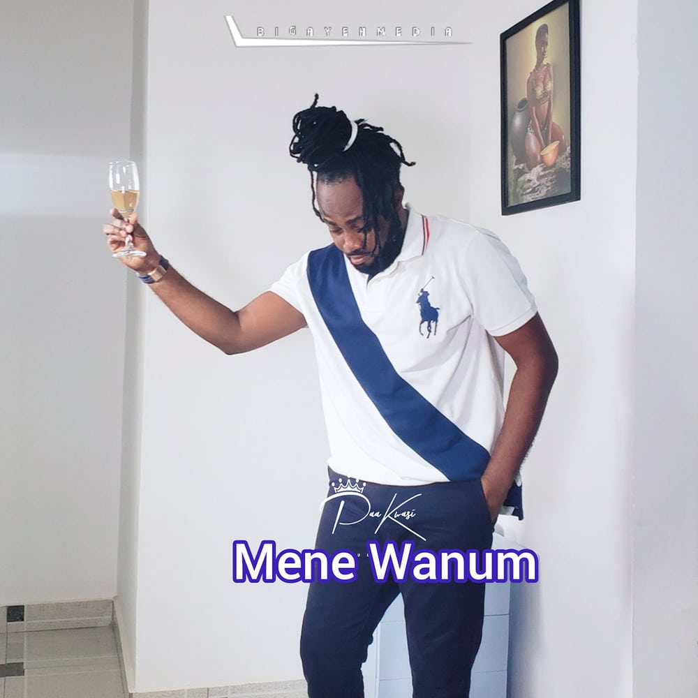 Paa Kwasi – Mene Wanum