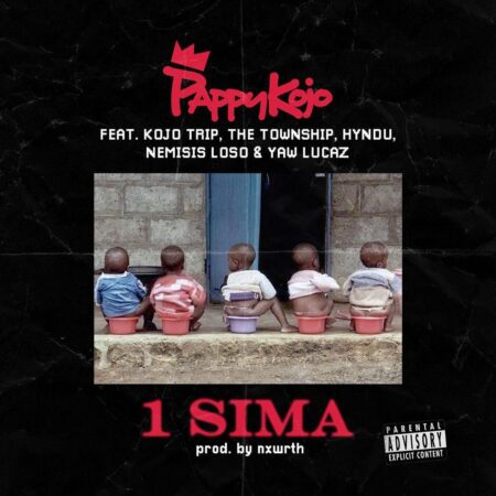 Pappy KoJo – 1 Sima Ft Kojo Trip x The Township x Hyndu x Nemisis Loso & Yaw Lucaz
