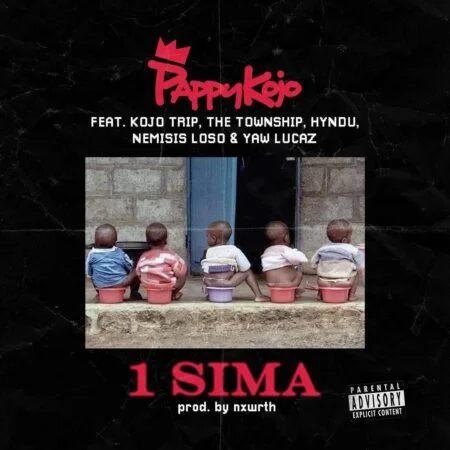 Pappy KoJo – 1 Sima Ft Kojo Trip x The Township x Hyndu x Nemisis Loso & Yaw Lucaz