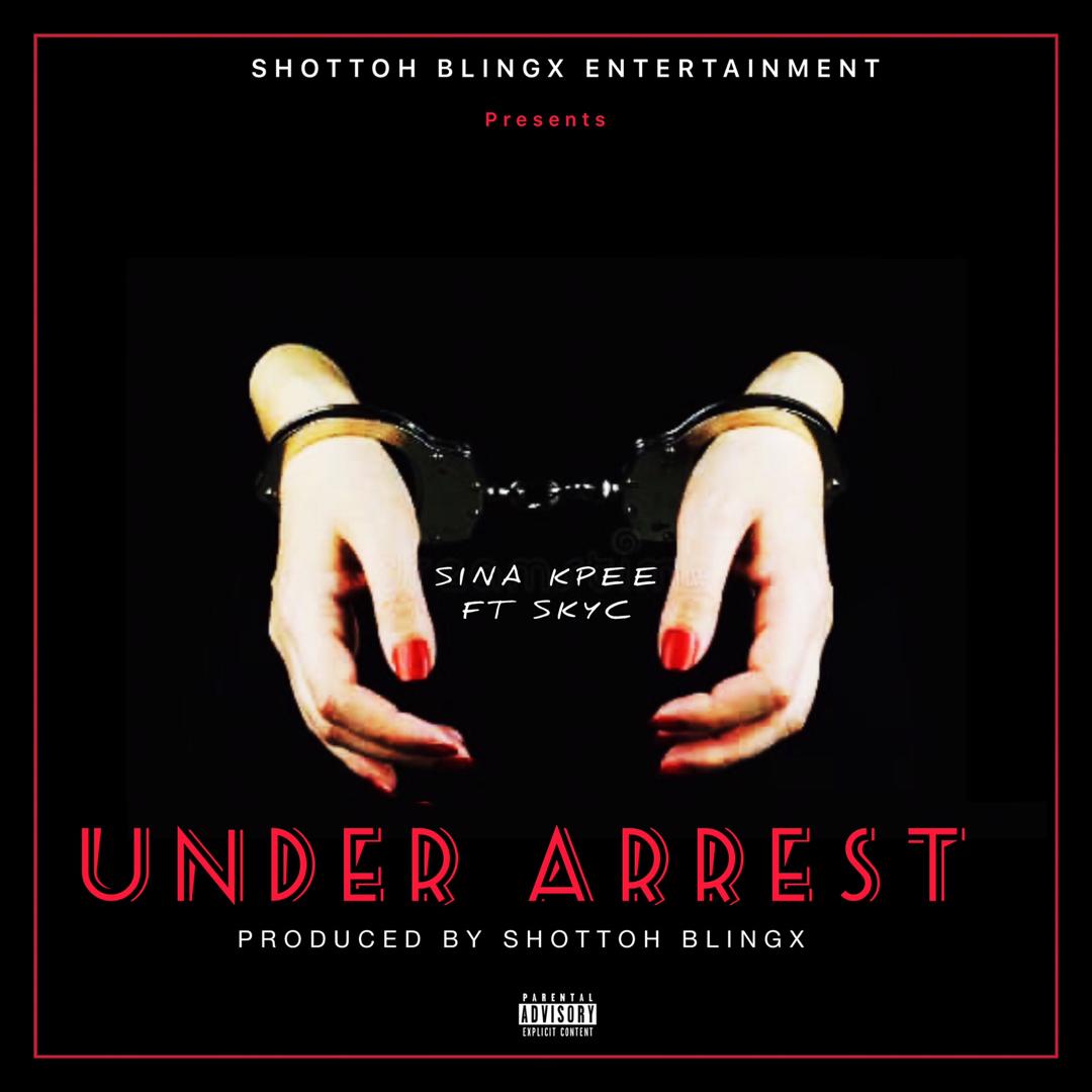 Sina Kpee – Under Arrest Ft Skyc