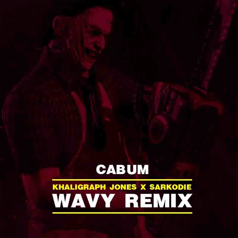 Cabum – Wavy Remix Khaligragh Jones x Sarkodie