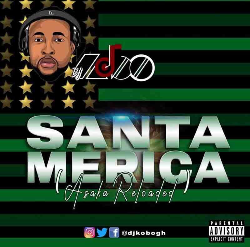 Dj Kobo – SantaMerica (Asaka Reloaded) (DJ Mixtape)