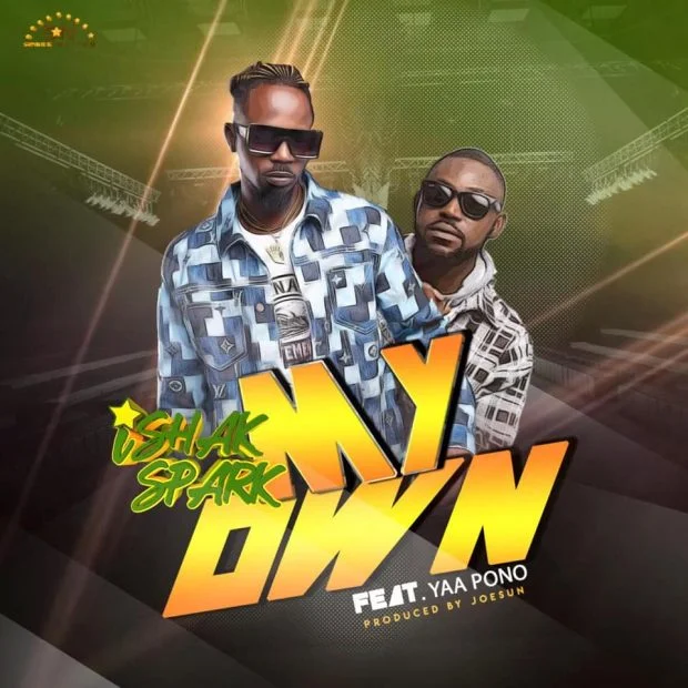 Ishak Spark – My Own Ft Yaa Pono (Prod By Joesun) Ishak Spark – My Own Ft Yaa Pono (Prod By Joesun)