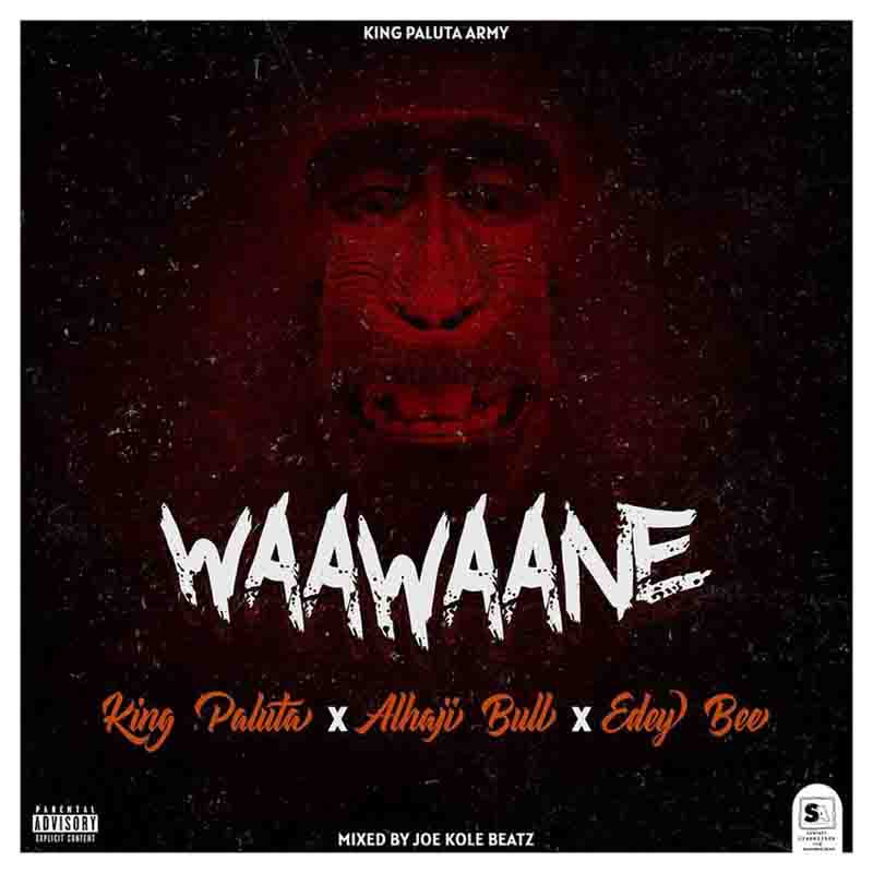King Paluta – Waawaane Ft Alhaji Bull & Edey Bee