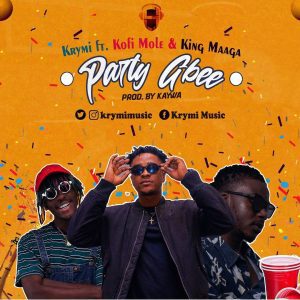 Krymi – Party Gbee Ft Kofi Mole & King Maaga (Prod. By Kaywa) Krymi – Party Gbee Ft Kofi Mole & King Maaga (Prod. By Kaywa)