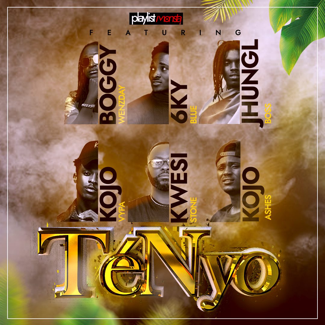 Playlistmonsta – TenNyo Ft 6kyBlue, Kojo Vypa, Boggy Wenzday, Kojo Ashes, JhunglBoss & Kwesi Stone