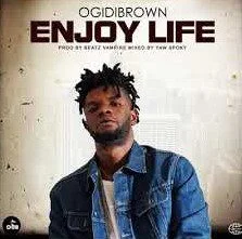 0-1-10 OgidiBrown – Enjoy Life (Prod By. Beatz Vampire)