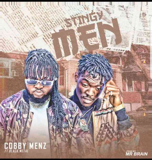 Cobby Menz – Stingy Men Ft Black Metal (Prod. By Mr Brain)