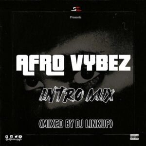 IMG-20210113-WA0249-300x300 DJ Linkup – AfroVybez Intro Mix Ep.02