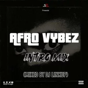 IMG-20210113-WA0249-300x300 DJ Linkup – AfroVybez Intro Mix Ep.02