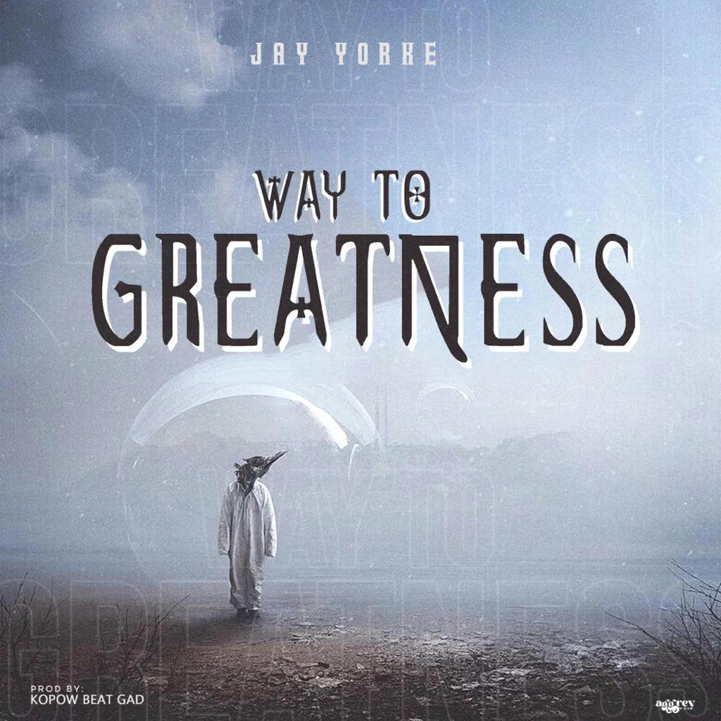 Jay Yorke – Way to Greatness (Prod by Kopow) Jay Yorke – Way to Greatness (Prod by Kopow)