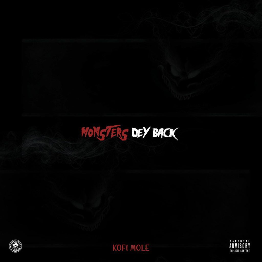 Kofi Mole – Monsters Dey Back (Prod. by EbotheGr8)