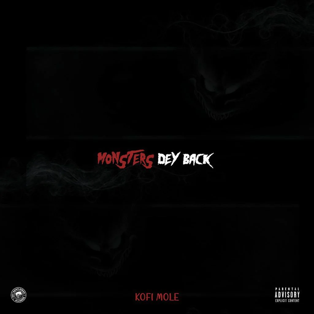 Kofi Mole – Monsters Dey Back (Prod. by EbotheGr8) Kofi Mole – Monsters Dey Back (Prod. by EbotheGr8)