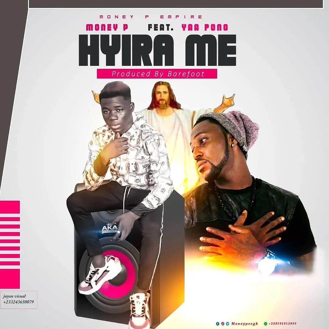 Money P – Hyira Me Ft Yaa Pono (Prod. by Barefoot) Money P – Hyira Me Ft Yaa Pono (Prod. by Barefoot)