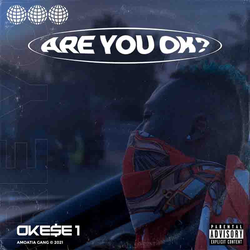 Okese1 – Are You Okay (Prod. By EbotheGR8)